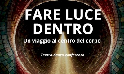 Un viaggio al centro del corpo tra teatro e danza per &ldquo;fare luce dentro&rdquo; all&rsquo;Officina Santachiara