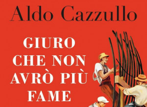Aldo Cazzullo presenta 'Giuro che non avrò più fame - L'Italia della ricostruzione'