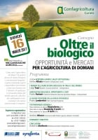 “Oltre il biologico. Opportunità e mercati per l’agricoltura di domani”